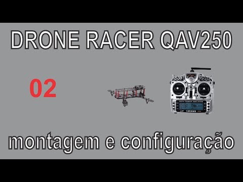 Drone Racer QAV250 - montagem e configuração - 02 - UCnaOsRl7HHdChxIivrnrS7w