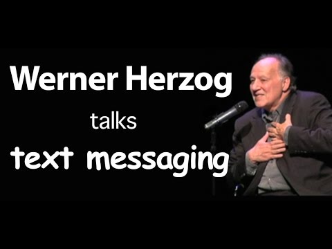 Werner Herzog talks Text Messaging - UCh6KFtW4a4Ozr81GI1cxaBQ