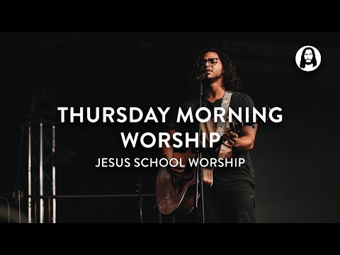Jesus School Worship  Thursday Morning Worship Set