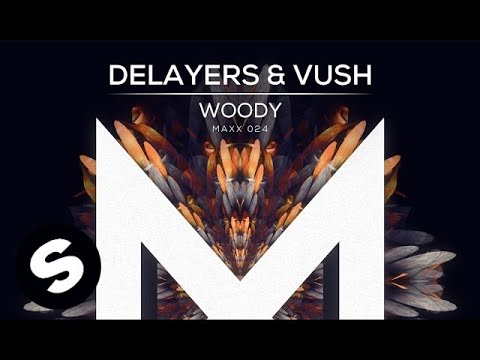 Delayers & Vush - Woody - UCpDJl2EmP7Oh90Vylx0dZtA