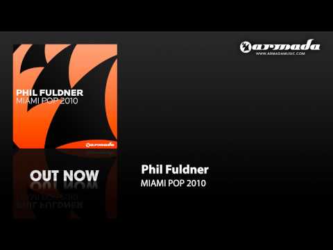 Phil Fuldner - Miami Pop 2010 (Radio Edit) - UCGZXYc32ri4D0gSLPf2pZXQ