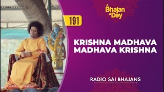 191 - Krishna Madhava Madhava Krishna | Radio Sai Bhajans
