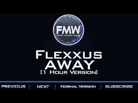 Flexxus - Away [1 Hour Version] - UC4wUSUO1aZ_NyibCqIjpt0g