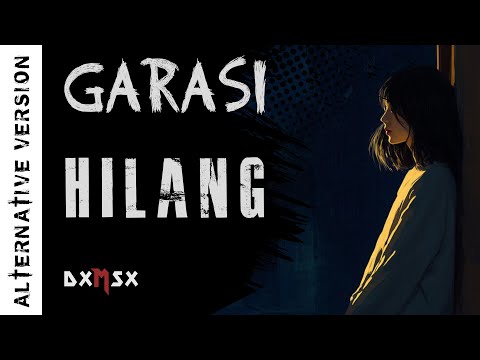 [DXMSX] - GARASI - HILANG (ALTERNATIVE - Virtualizer Lyric Video)