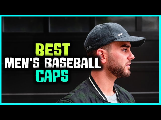 The Best Men’s Baseball Caps