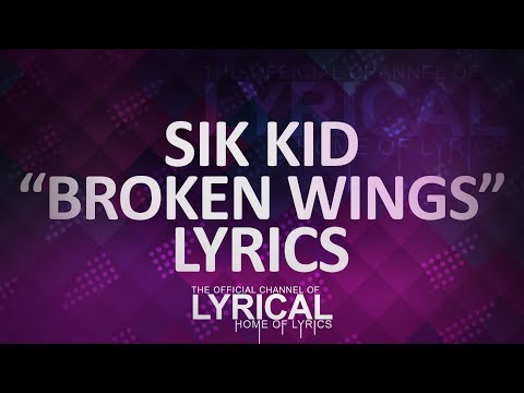 Sik World - Broken Wings Lyrics - UCnQ9vhG-1cBieeqnyuZO-eQ