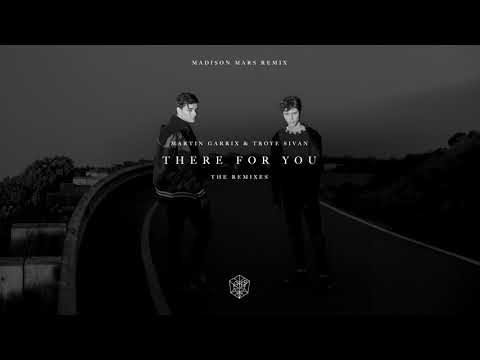 Martin Garrix & Troye Sivan - There For You (Madison Mars Remix)