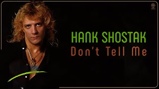 Hank Shostak - Don't Tell Me