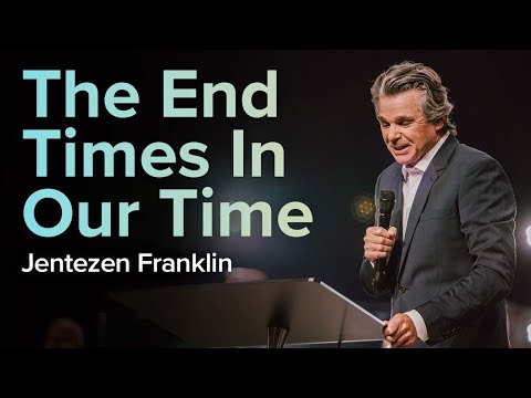 The End Times In Our Time  Pastor Jentezen Franklin