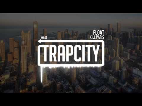 Kill Paris - Float - UC65afEgL62PGFWXY7n6CUbA