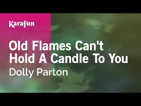 Karaoke Old Flames Can't Hold A Candle To You - Dolly Parton * - UCbqcG1rdt9LMwOJN4PyGTKg