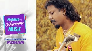 Making of Awesome Music - Moham by Baiju Dharmajan Making of Awesome Music - Moham by Baiju Dharmajan - songdew ,