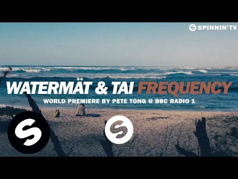 Watermät & TAI - Frequency (Pete Tong Premiere) [OUT NOW] - UCpDJl2EmP7Oh90Vylx0dZtA