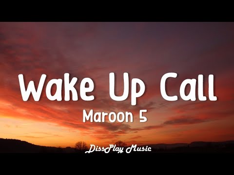 Maroon 5 - Wake Up Call (lyrics)