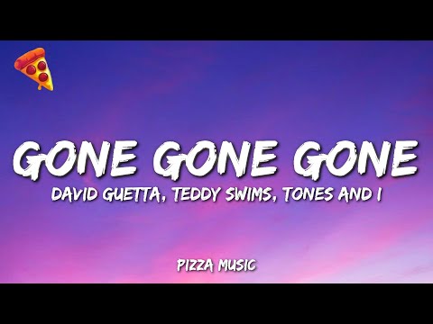 David Guetta - Gone Gone Gone (Lyrics) Feat. Teddy Swims & Tones And I