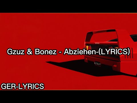Gzuz & Bonez - Abziehen-(LYRICS)