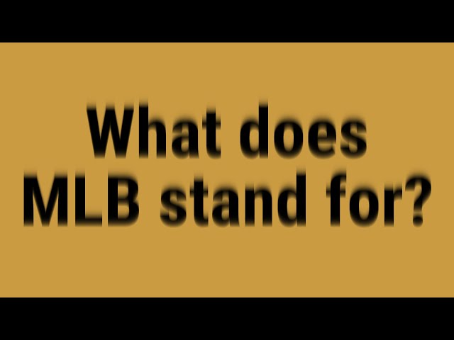What Does MLB Stand For in Baseball?