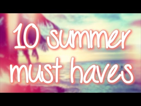 Top 10 Summer Must Haves! - UC8f2CDyLibpGYSN3O2LfDwg