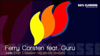 Ferry Corsten feat. Guru - Junk (Bart Claessen big phunk rework)