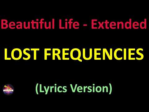 Lost Frequencies - Beautiful Life - Extended (Lyrics version)