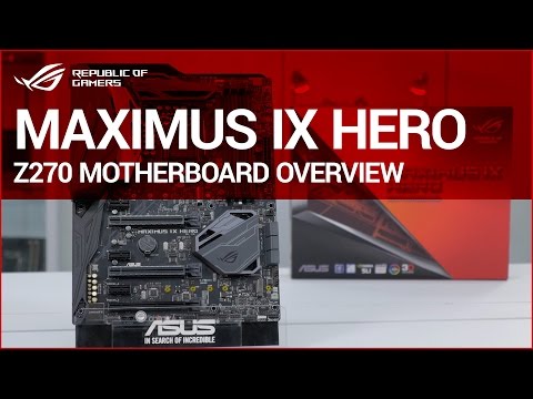 ROG MAXIMUS IX HERO Z270 Motherboard overview - UChSWQIeSsJkacsJyYjPNTFw