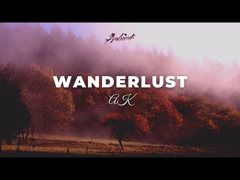 AK - Wanderlust - UCm3-xqAh3Z-CwBniG1u_1vw