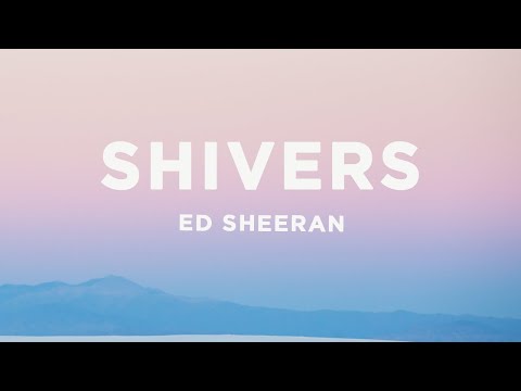 Ed Sheeran - Shivers (Lyrics)