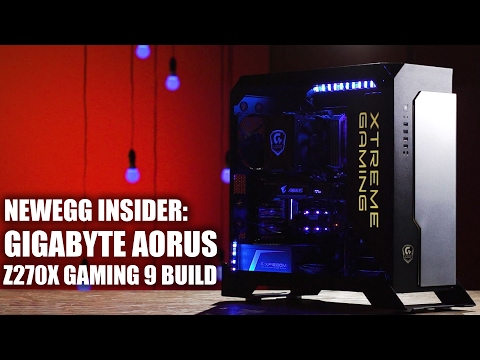 Newegg Insider: GIGABYTE AORUS Z270X Gaming 9 Build - UCJ1rSlahM7TYWGxEscL0g7Q