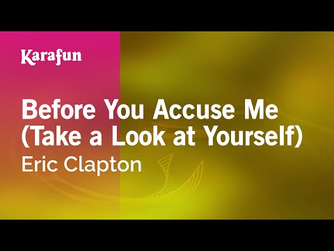 Karaoke Before You Accuse Me (Take a Look at Yourself) - Eric Clapton * - UCbqcG1rdt9LMwOJN4PyGTKg