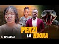 PENZI LA NYOKA ( 3 ) Full Episode