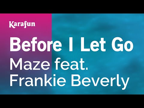 Karaoke Before I Let Go - Maze * - UCbqcG1rdt9LMwOJN4PyGTKg