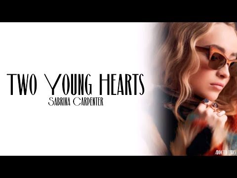 Sabrina Carpenter - Two Young Hearts (Lyrics)