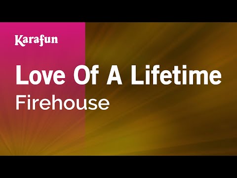 Karaoke Love Of A Lifetime - Firehouse * - UCbqcG1rdt9LMwOJN4PyGTKg