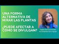 Image of the cover of the video;Ángeles Beri - Una forma alternativa de mirar las plantas. ¿Puede afectar a cómo se divulgan?