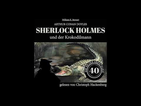 Die neuen Abenteuer 40: Sherlock Holmes und der Krokodilmann (Komplettes Hörbuch)