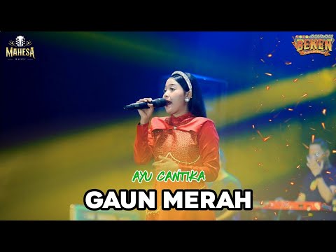 GAUN MERAH - AYU CANTIKA ||MAHESA MUSIC - BEKEN WONOKERTO PEKALONGAN 2025