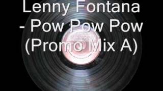 Lenny Fontana - Pow Pow Pow (Promo Mix A)
