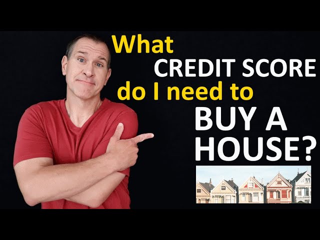 What Credit Score You Need to Buy a House