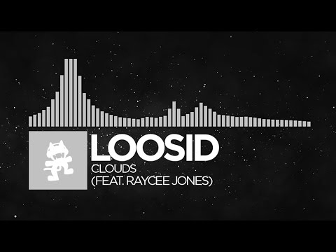 [Electronic] - Loosid - Clouds (feat. Raycee Jones) [Monstercat Release] - UCJ6td3C9QlPO9O_J5dF4ZzA