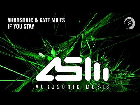 Aurosonic & Kate Miles - If You Stay (Aurosonic Music/RNM) - UCsoHXOnM64WwLccxTgwQ-KQ