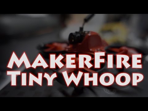 Makerfire Tiny Whoop  - UCnJyFn_66GMfAbz1AW9MqbQ