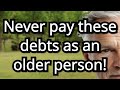Never pay these debts as an older person! Lawyers explain 6 debts seniors can legally walk away![1]