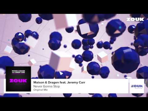 Maison & Dragen feat. Jeremy Carr - Never Gonna Stop (Original Mix) - UCGZXYc32ri4D0gSLPf2pZXQ