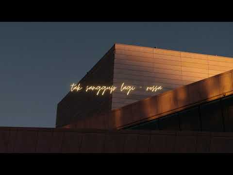 tak sanggup lagi - rossa (slowed down)