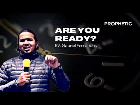 PREACHING ON THE END TIMES - ARE YOU READY? PREPARE FOR THE TIMES WITH EV. GABRIEL FERNANDES