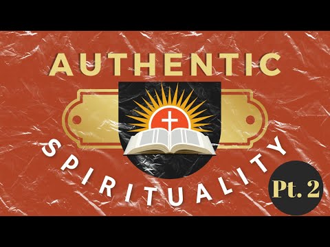 Authentic Spirituality Pt. 2 - Pastor John-Mark Bartlett