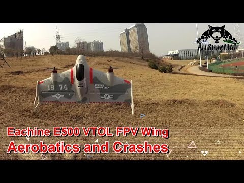 Eachine E500 VTOL FPV Wing Aerobatics and Crashes - UCsFctXdFnbeoKpLefdEloEQ