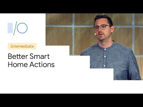 Tools for Building Better Smart Home Actions (Google I/O'19) - UC_x5XG1OV2P6uZZ5FSM9Ttw