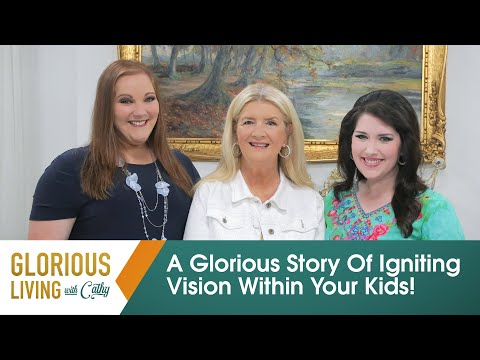 Glorious Living With Cathy: A Glorious Story Of Igniting Vision Within Your Kids!