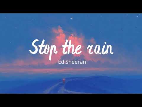 Vietsub | Stop The Rain - Ed Sheeran | Lyrics Video